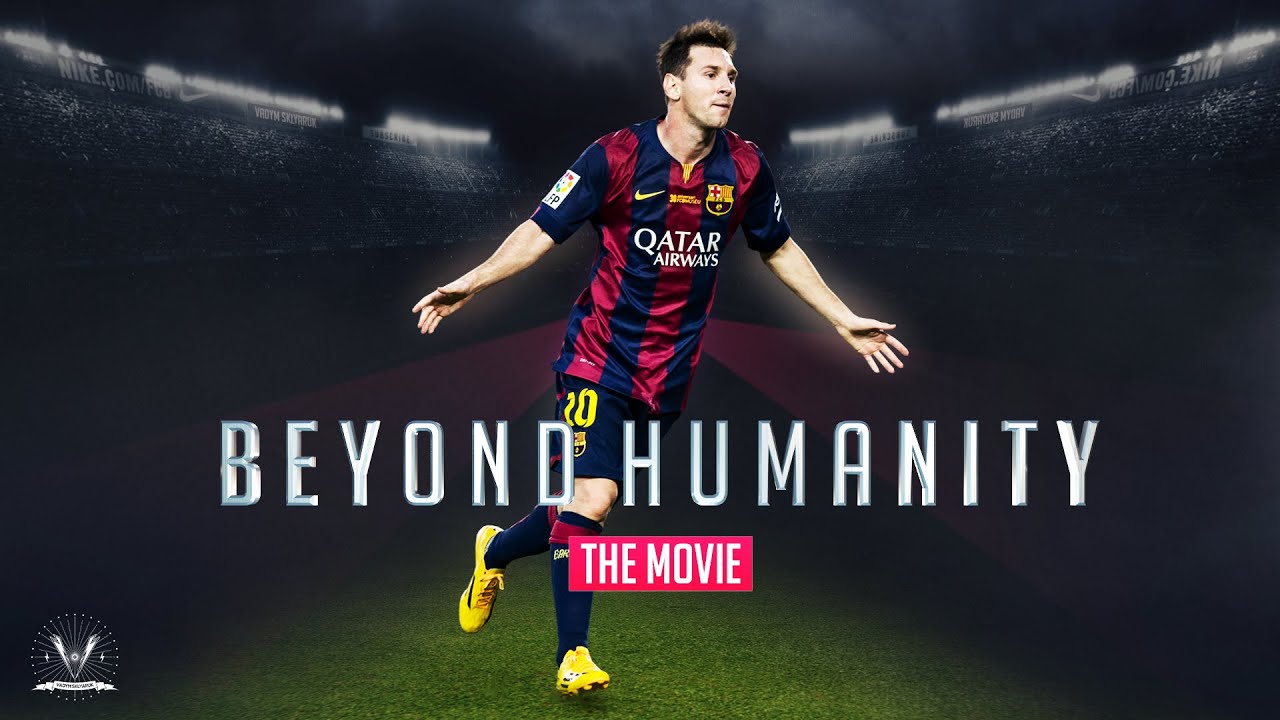 Lionel Messi - Beyond Humanity [MOVIE] 2016