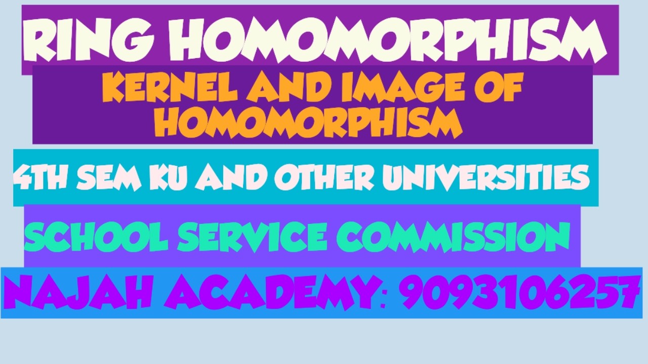 ring homomorphism: kernel and image of homomorphism:  important theorems: NAJAH ACADEMY-9093106257