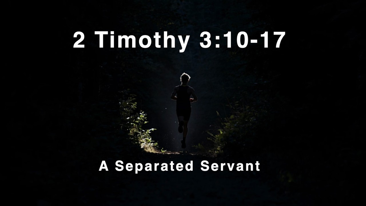 2026-02-15 - Sunday Morning Service | 2 Timothy 3:10-17 - A Separated Servant