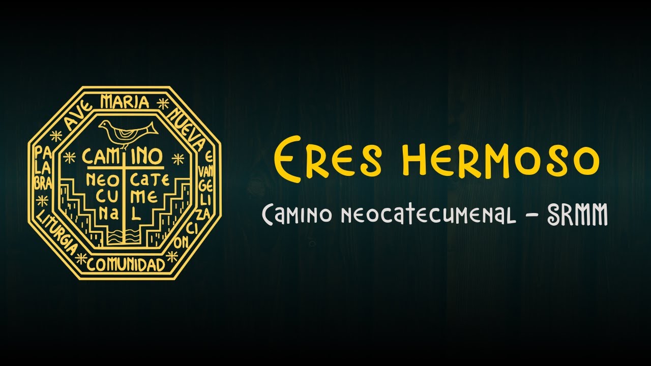 Eres hermoso - Camino neocatecumenal SRMM
