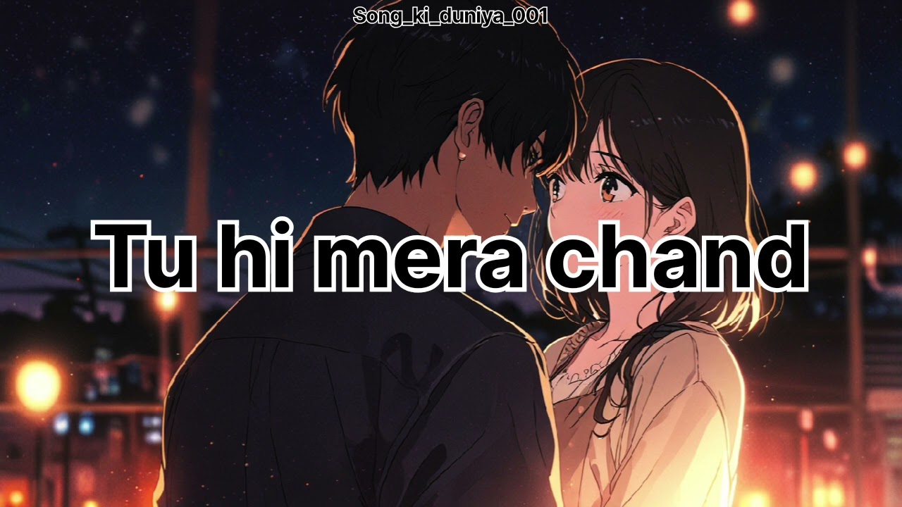 Tu hi mera chand / / #song_ki_duniya_001 / / romantic lo-fi song