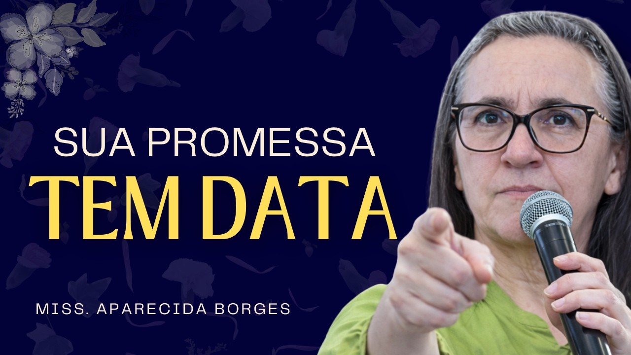 A PROMESSA TEM DATA — E O INIMIGO SABE DISSO | Missionária Aparecida Borges.