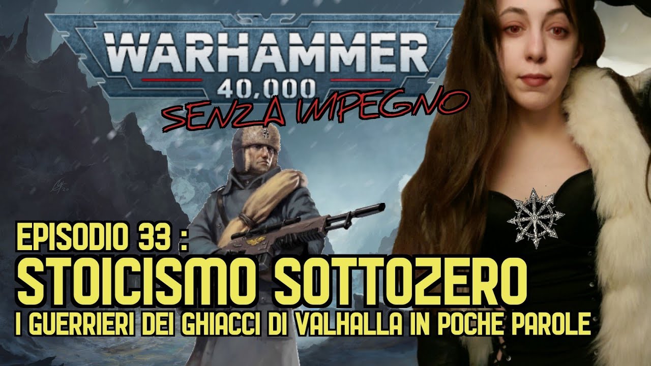 I GUERRIERI DEI GHIACCI DI VALHALLA [WARHAMMER 40.000 SENZA IMPEGNO EP. 33]