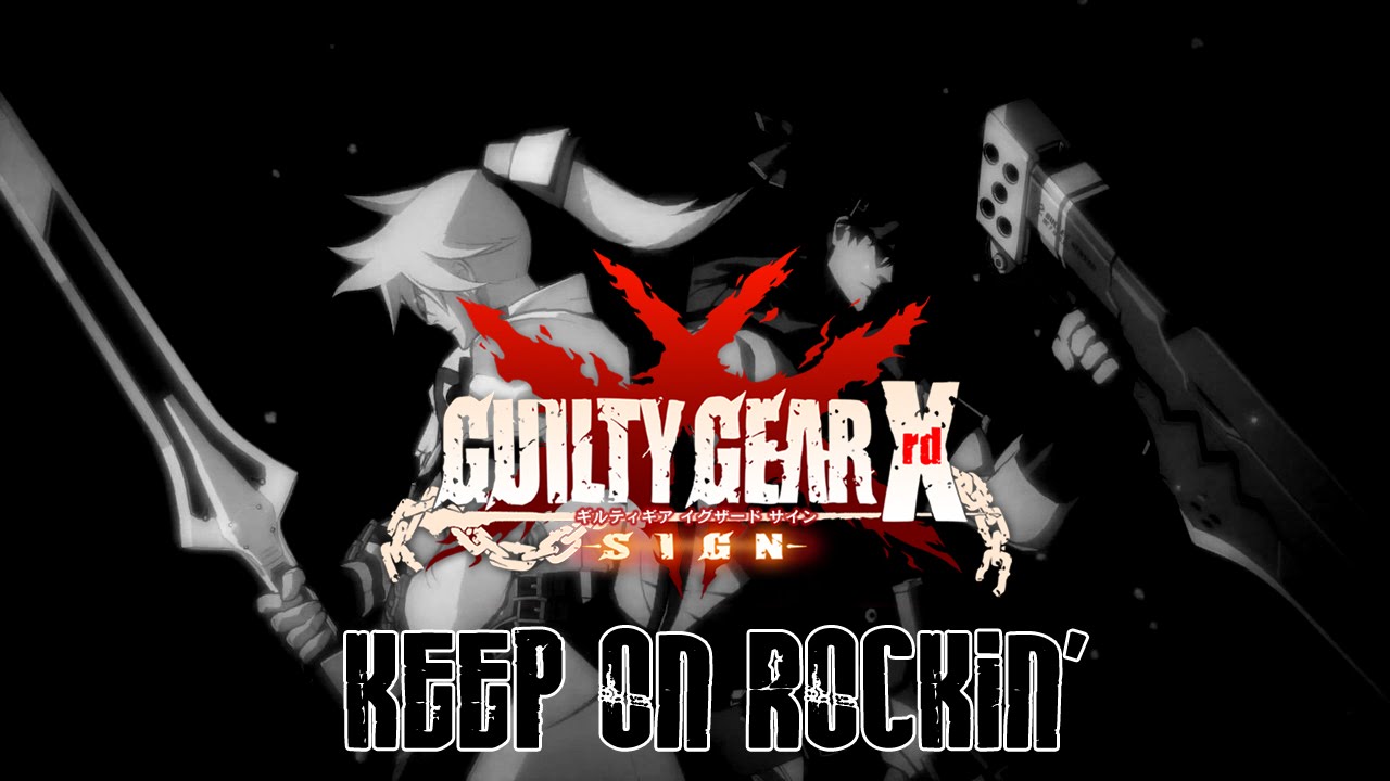Guilty Gear Xrd -SIGN- Keep on Rockin' CMV