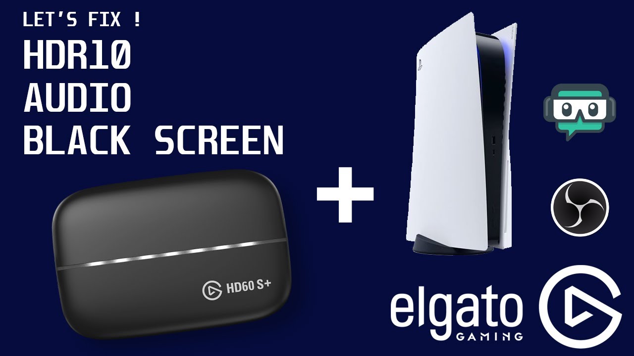 How to fix Elgato HD60S+ & PS5 issues (HDR, Audio, Blackscreen, HDCP)
