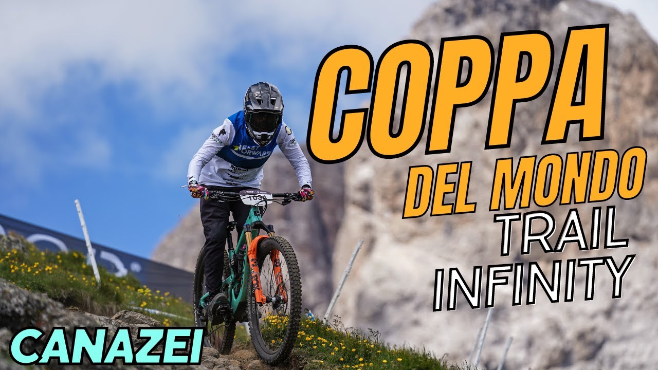 TRAIL INFINITY - COPPA DEL MONDO ENDURO - FASSA BIKE PARK - EDR 2023