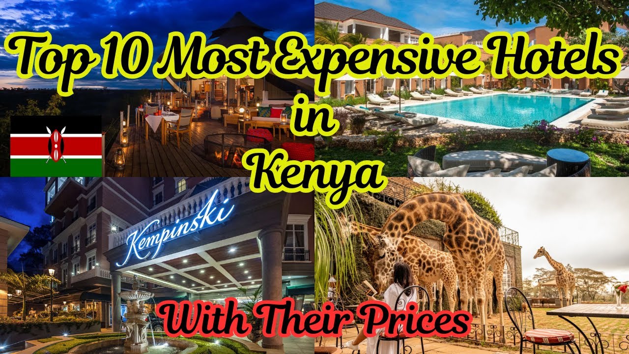 Top 10 Most Expensive Hotels in Kenya 2025 | With Their Prices
