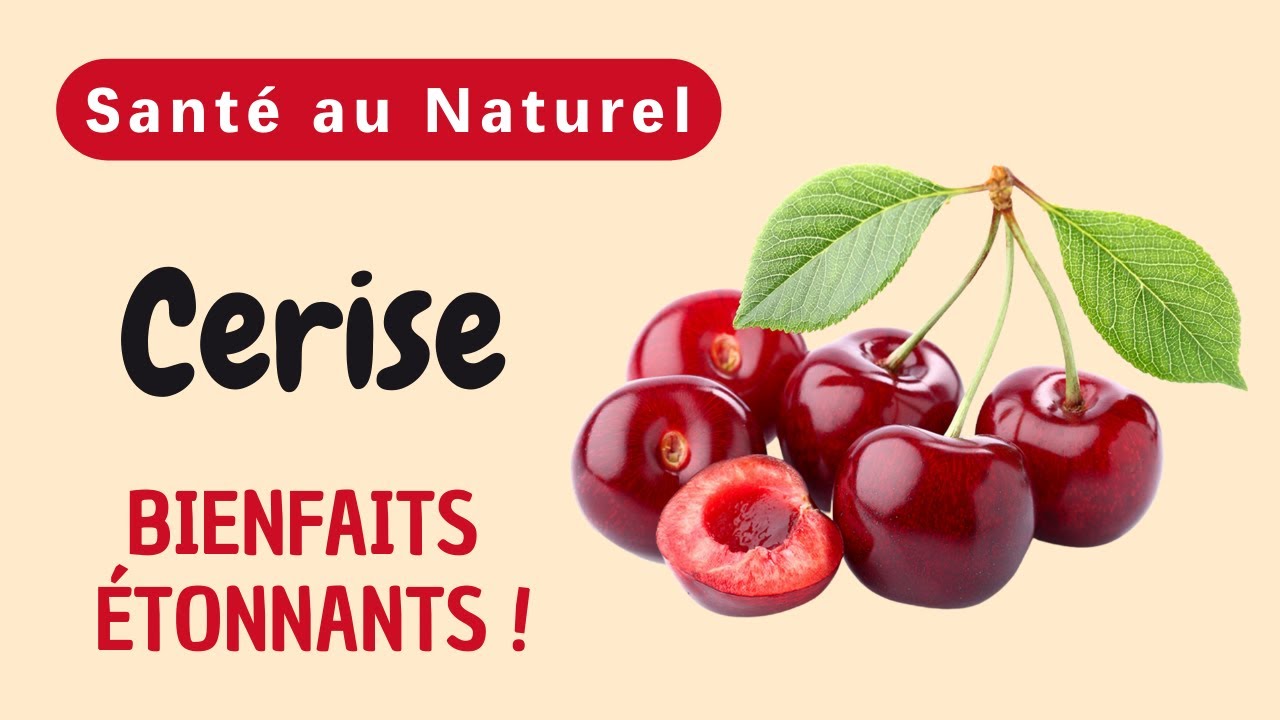 Comment les CERISES Peuvent-elles Transformer Radicalement Votre Sant&eacute; et Bien-&Ecirc;tre ?