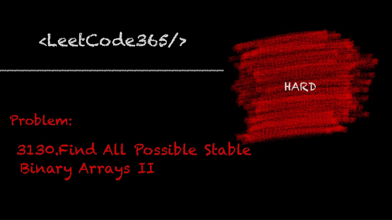 Find All Possible Stable Binary Arrays I| | LeetCode 3130 - Python