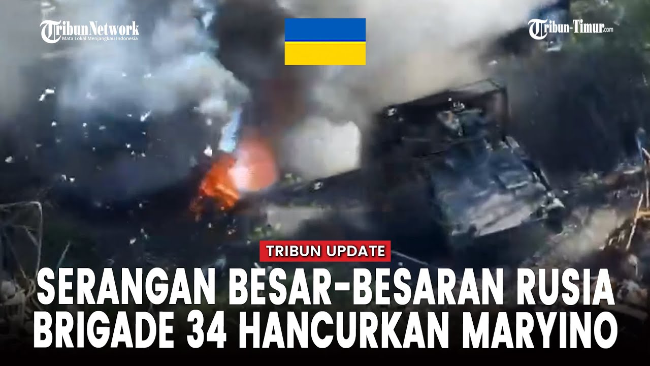 [FULL] Brigade ke-34 Rusia Serbu Maryino, Hancurkan Peralatan dan Infanteri Ukraina