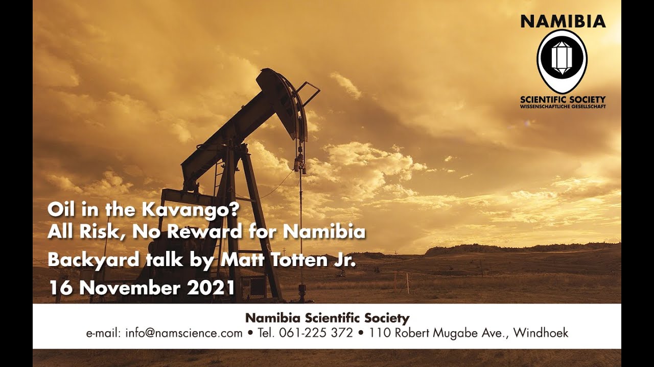 Presentation: “Oil in the Kavango? – All Risk, No Reward for Namibia” by Matt Totten Jr.