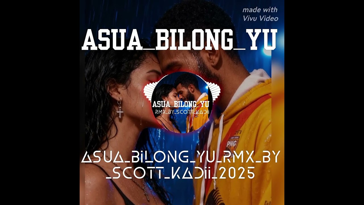 Asua_bilong_yu_Rmx_by_scott_kadii_2025