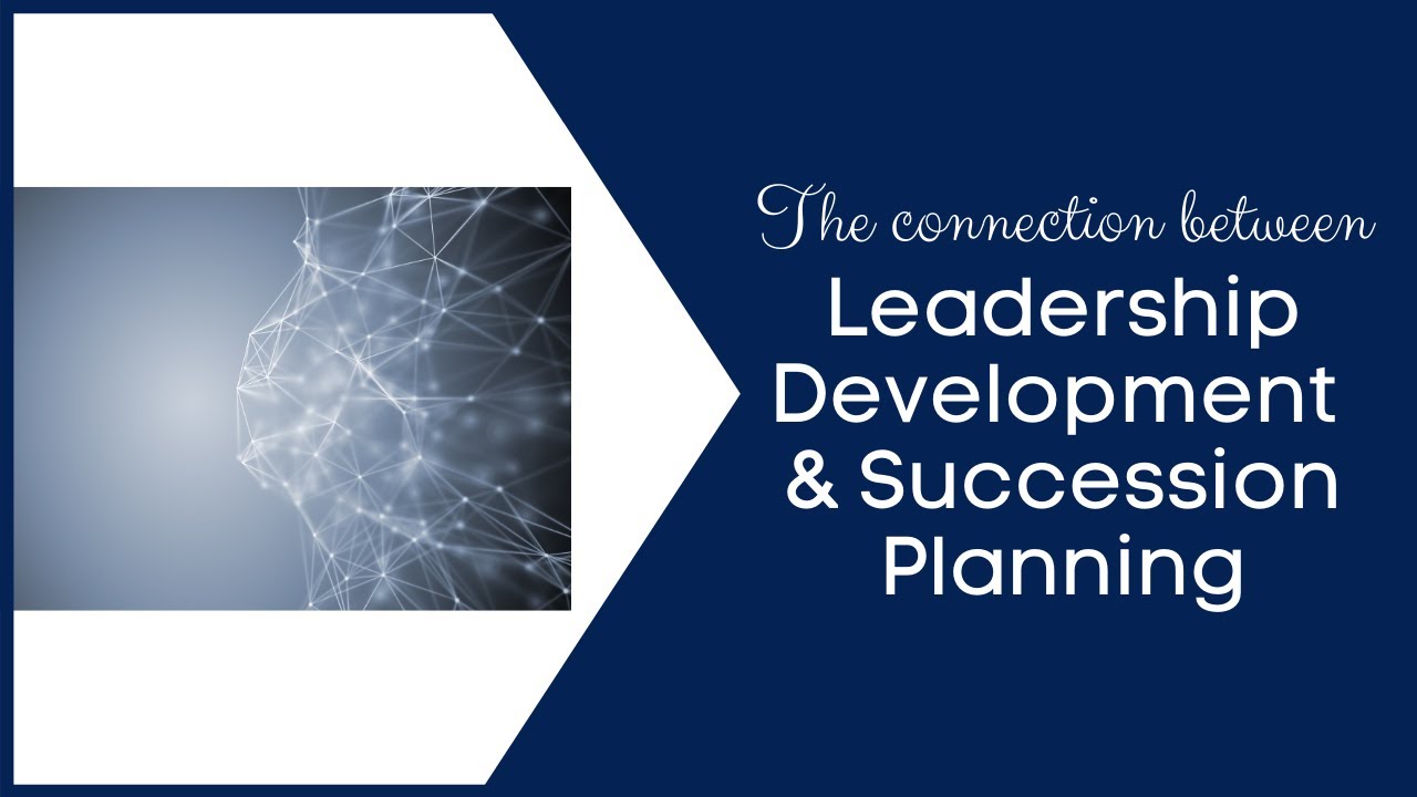 The Connection Between Leadership Development & Succession Planning