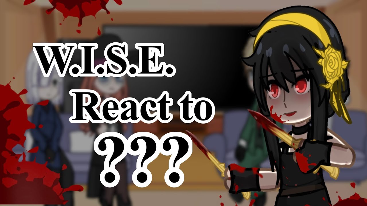 W.I.S.E react to ??? || spy family || speed x2 