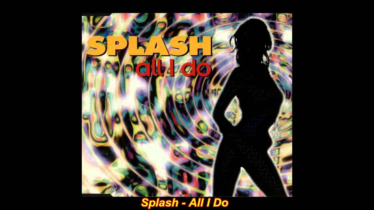 Splash - All I Do (Radio Version)