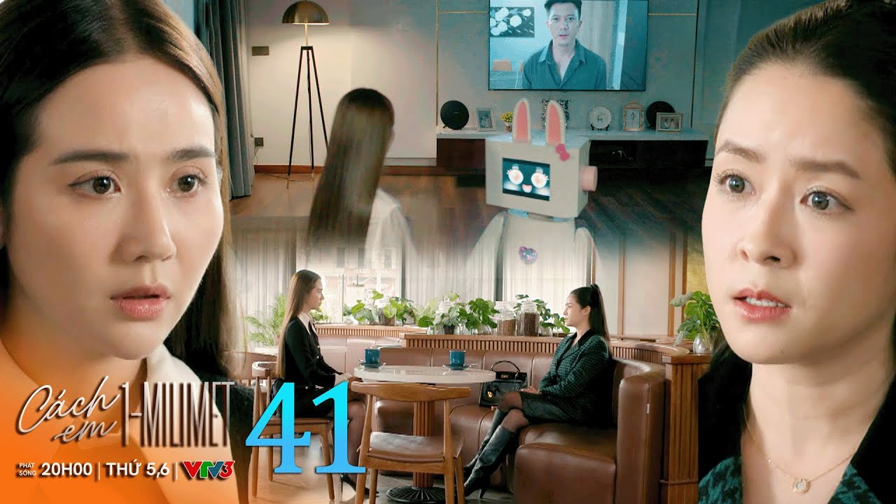 Cách em 1 milimet tập 41 | Ngân “vỡ lẽ” vì My, hối hận vì đã đối xử quá tệ với Viễn CaCa | VTV Films