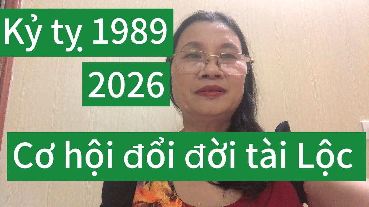 @ tuổi kỷ tỵ 1989 năm 2026 có cơ hội đổi đời phất lên giầu có 