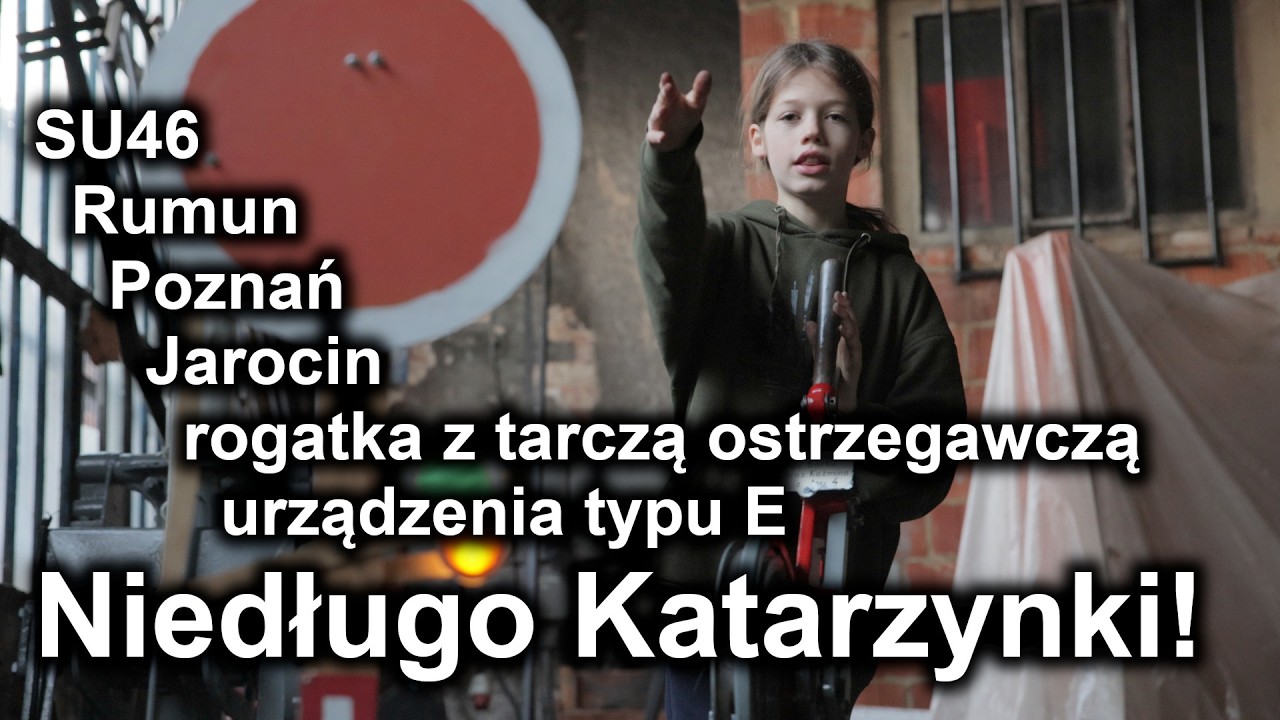 О SU46, Румынии, Познани, Яроцине, шлагбауме с предупреждающим щитом и о том, что Катажинки скоро...