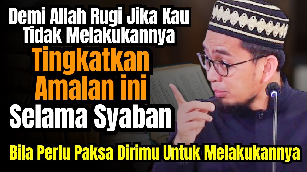 Tingkatkan Amalan Ini Selama Syaban ‼️Demi Allah Rugi Kalau Tidak Melakukannya - Ust. Adi Hidayat
