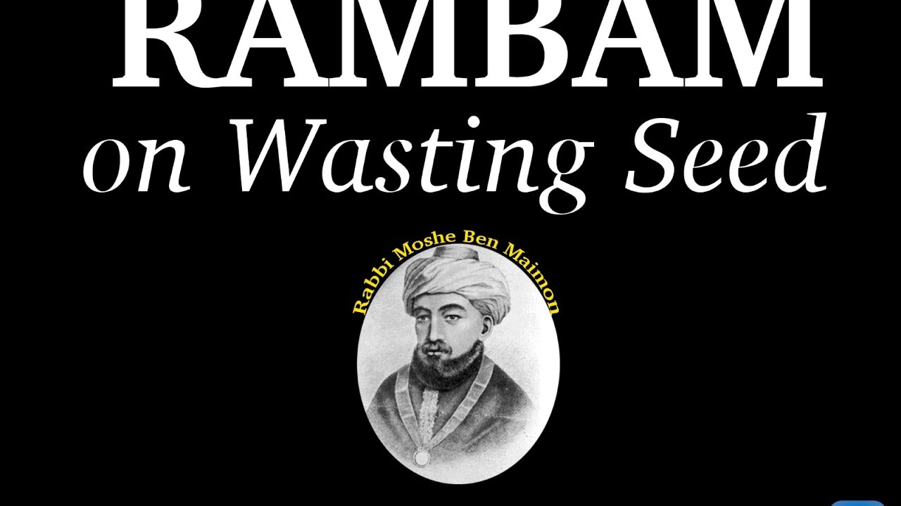 RAMBAM's Secret Advice To Stop Sin Addiction of Wasting Seed (13 Minutes)