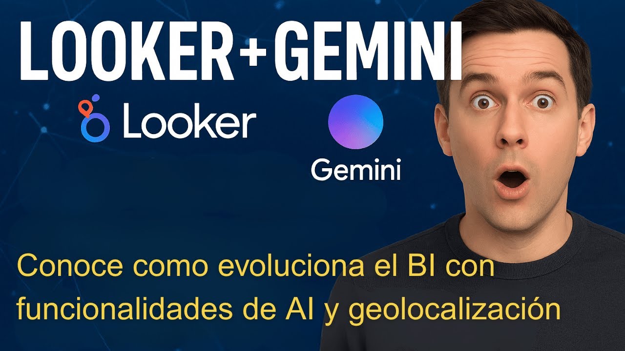 Looker + Gemini y Google Maps en tiempo real | La nueva era del Business Intelligence con GCP