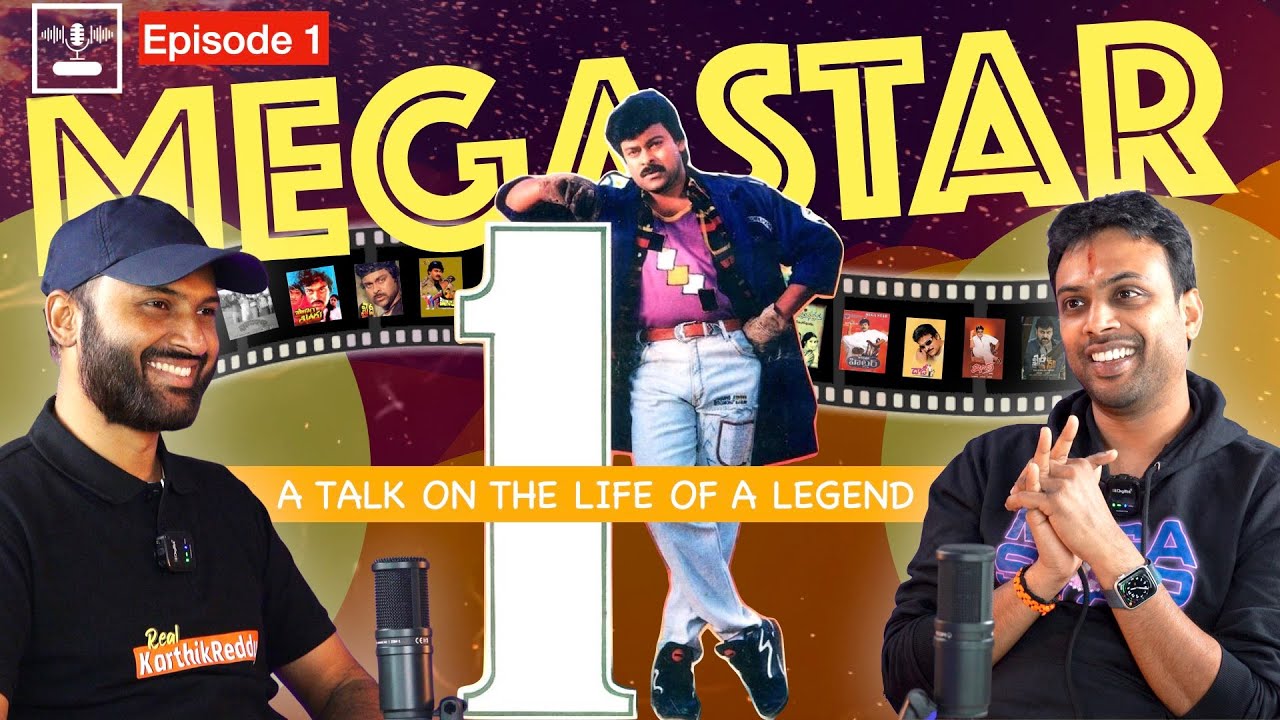 Podcast on Megastar Chiranjeevi, Episode -1 | Mahadevas S Ujwal | Real Karthik Reddy | 
