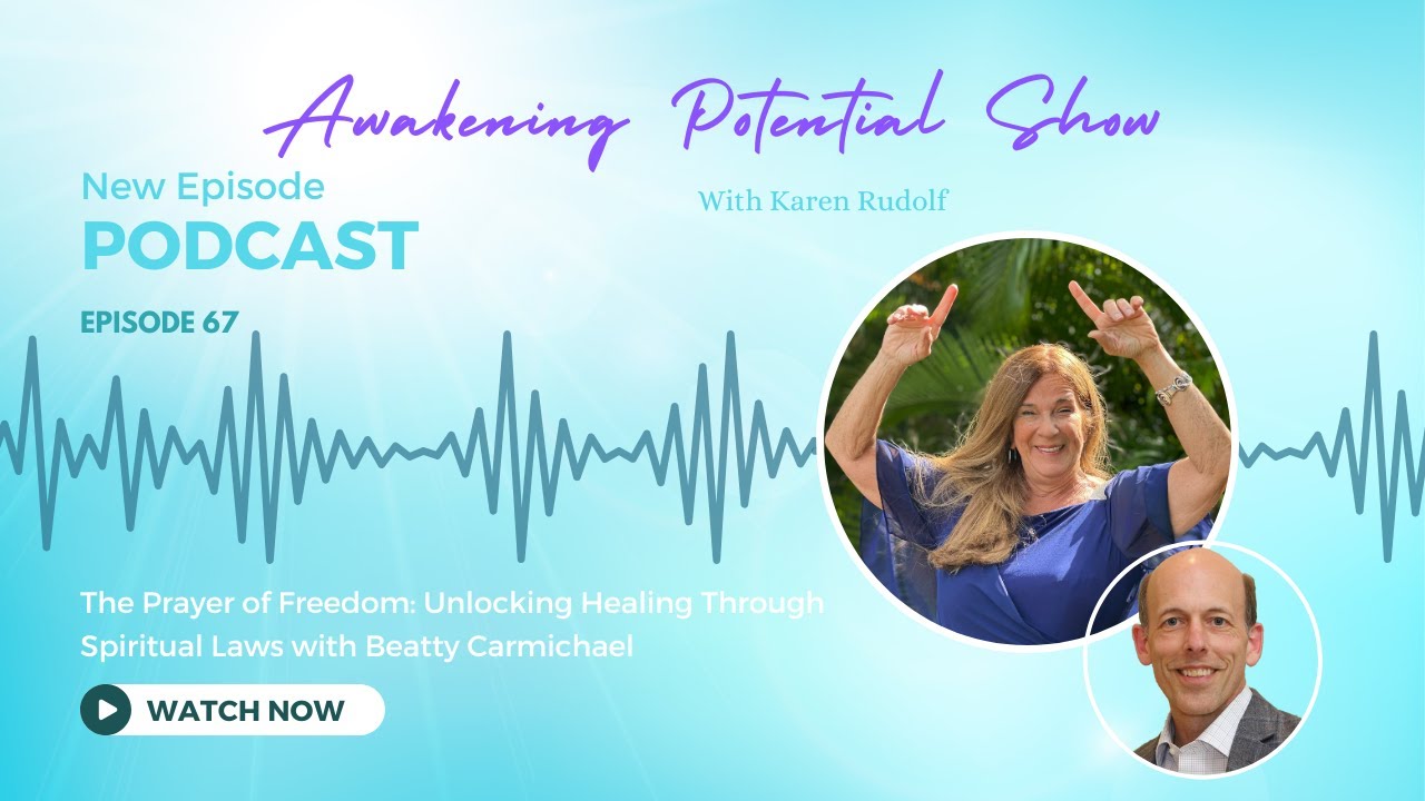 EPISODE 67_The Prayer of Freedom: Unlocking Healing Through Spiritual Laws with Beatty Carmichael