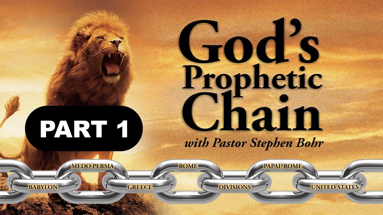 01. God’s Prophetic Chain – Pastor Stephen Bohr - God's Great Prophetic Chain