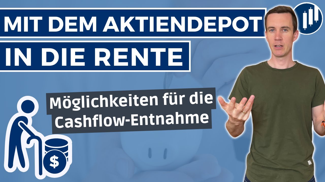 Mit dem Aktiendepot in Rente gehen - Die besten Möglichkeiten für die Cashflow-Entnahme