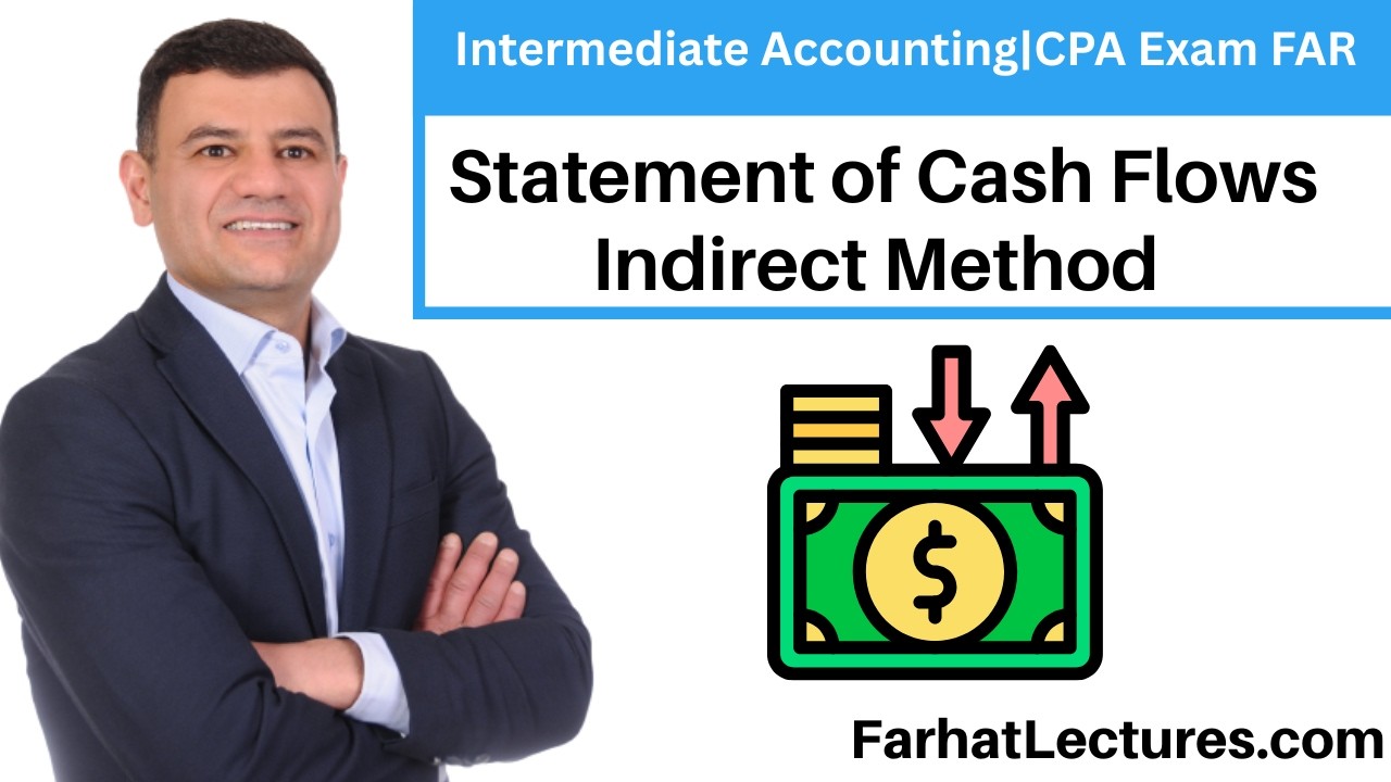 Statement of Cash Flows Indirect Method | Intermediate Accounting | CPA Exam FAR
