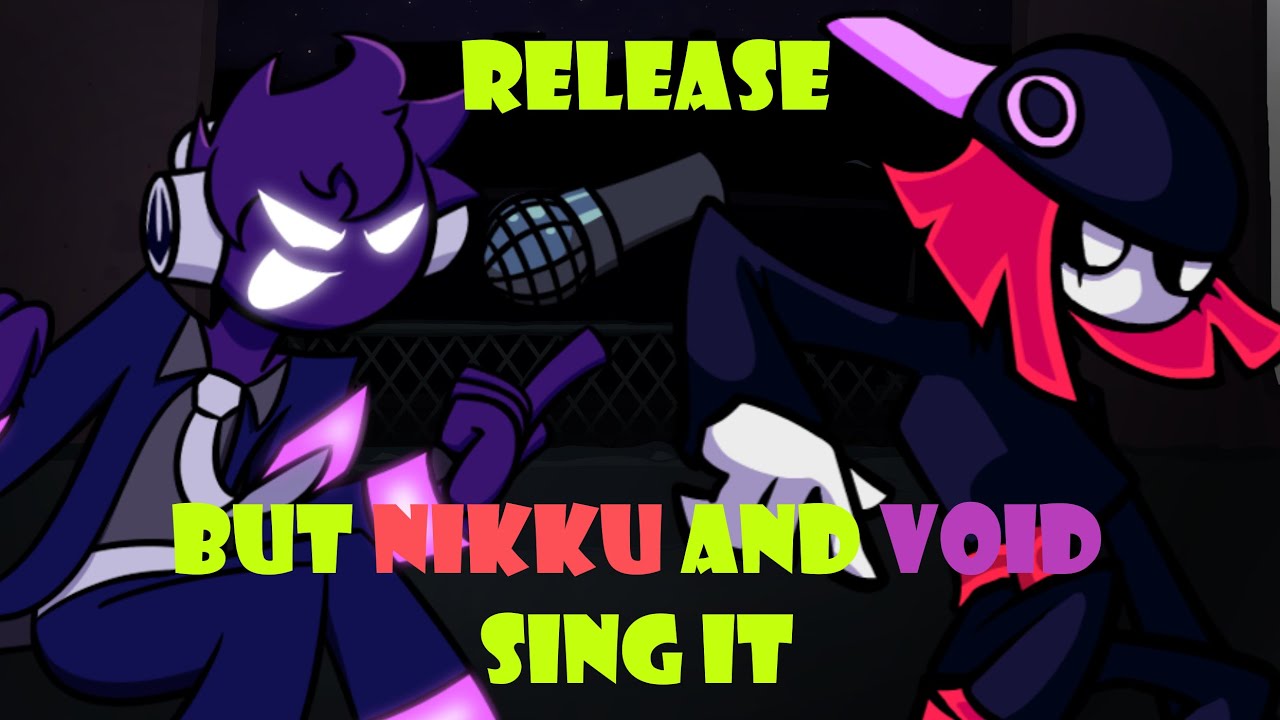 Releasing This Unique Vocal... , Release(NEW) But Void And Nikku Sing It | FNF COVER