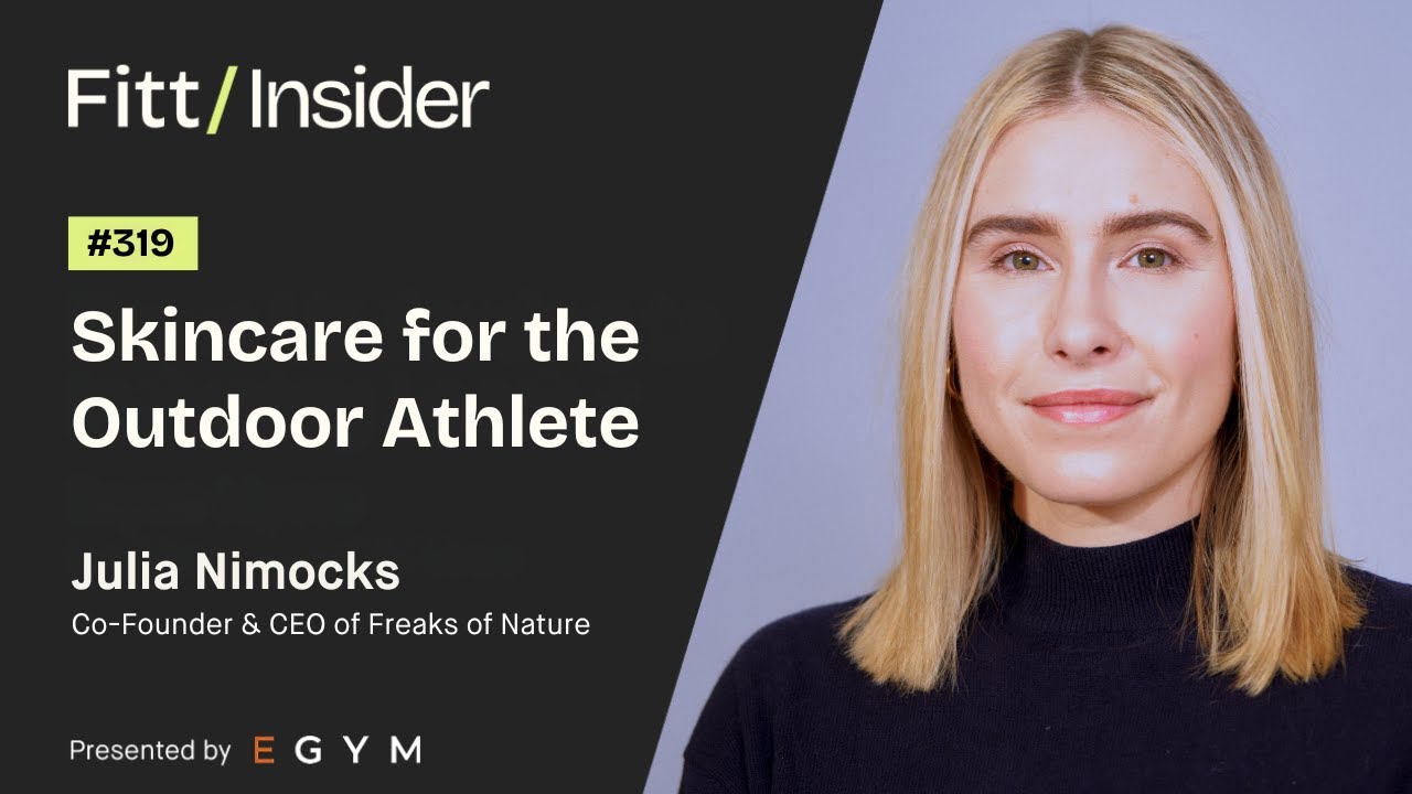319. Skincare for the Outdoor Athlete with Julia Nimocks, Co-Founder & CEO of Freaks of Nature