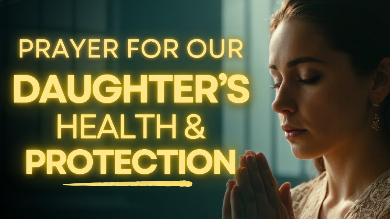 Let's Pray For Our Daughter's Health & Protection | Prayer for My Daughter