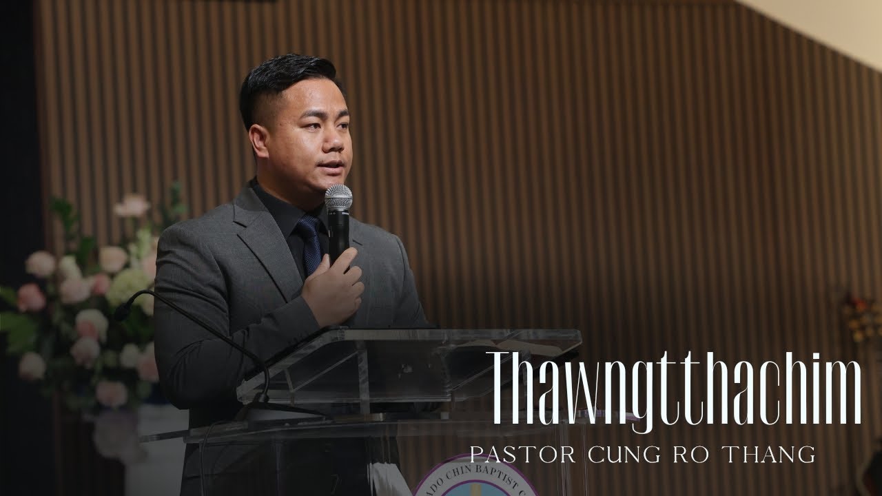 Thawngtthachim || Pastor Cung Ro Thang
