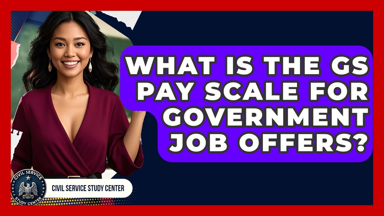 What Is The GS Pay Scale For Government Job Offers? - Civil Service Study Center