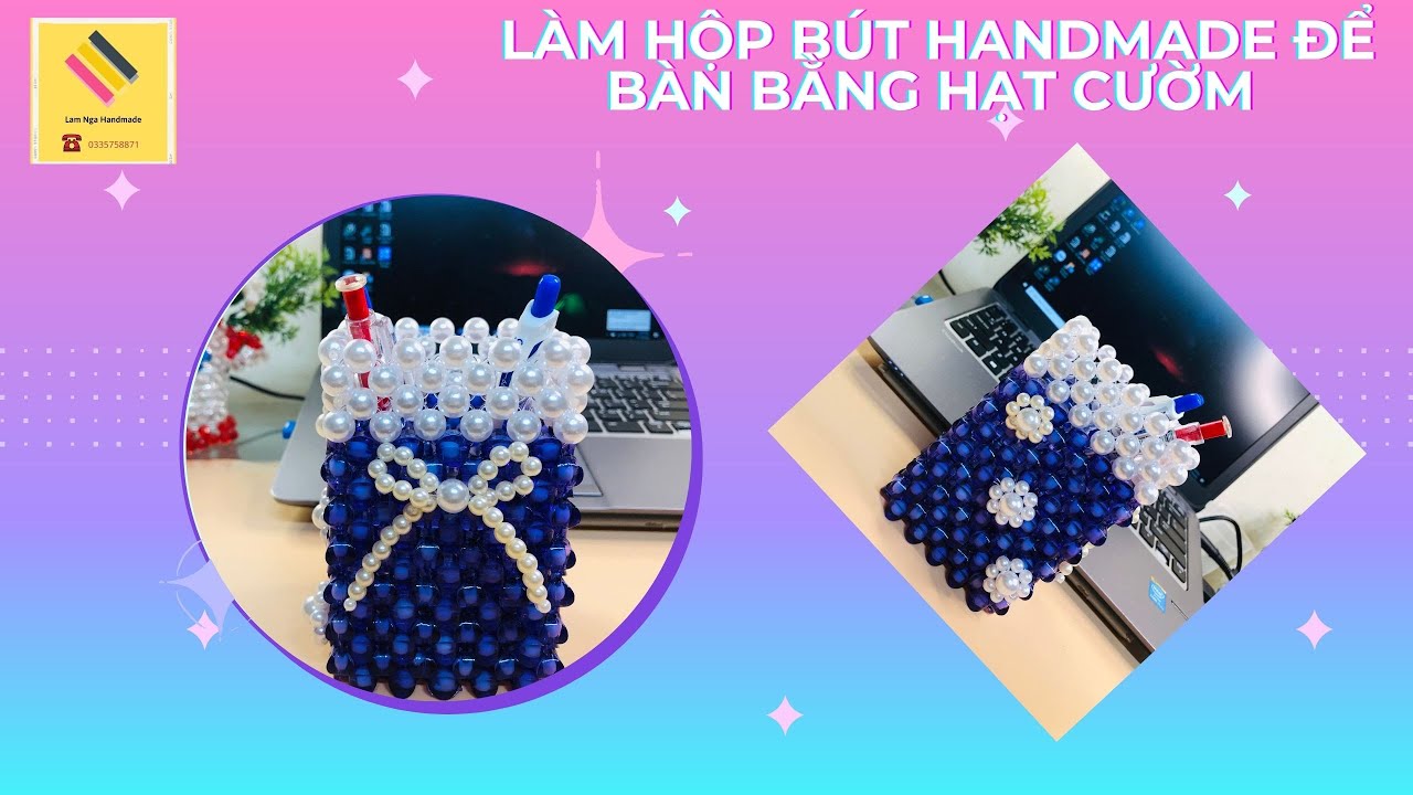 Làm hộp đựng bút handmade bằng hạt cườm - How to make a pen holder