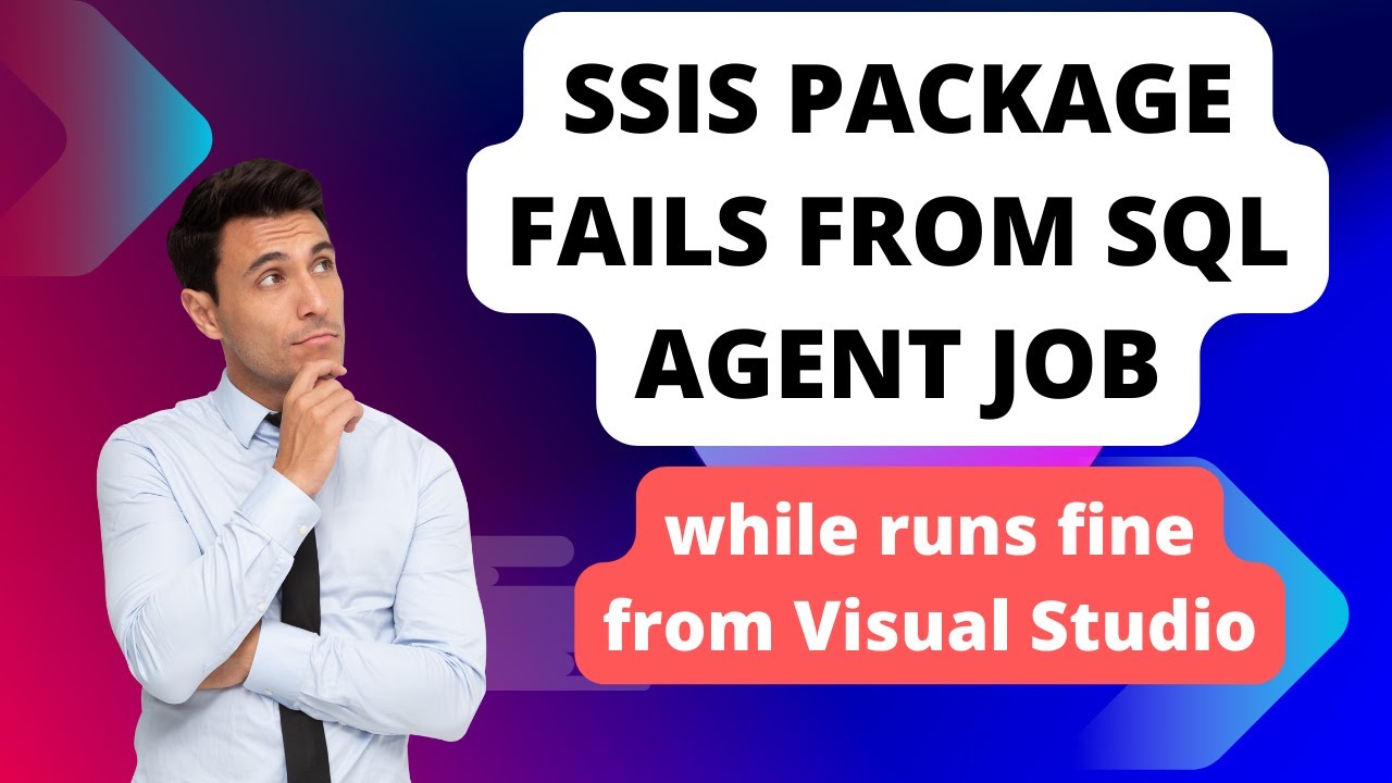 93 Пакет SSIS запускается нормально из Visual Studio, но дает сбой при выполнении задания SQL Agent