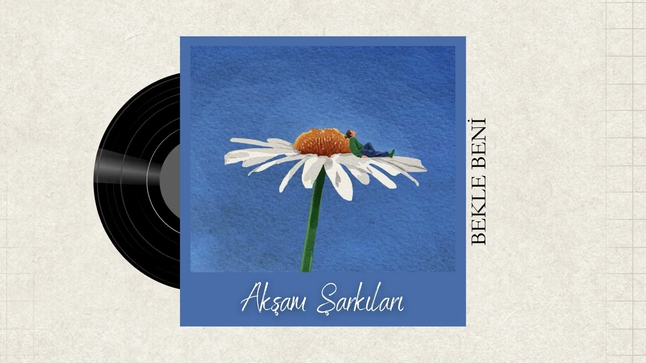 Akşam Şarkıları | Bekle Beni