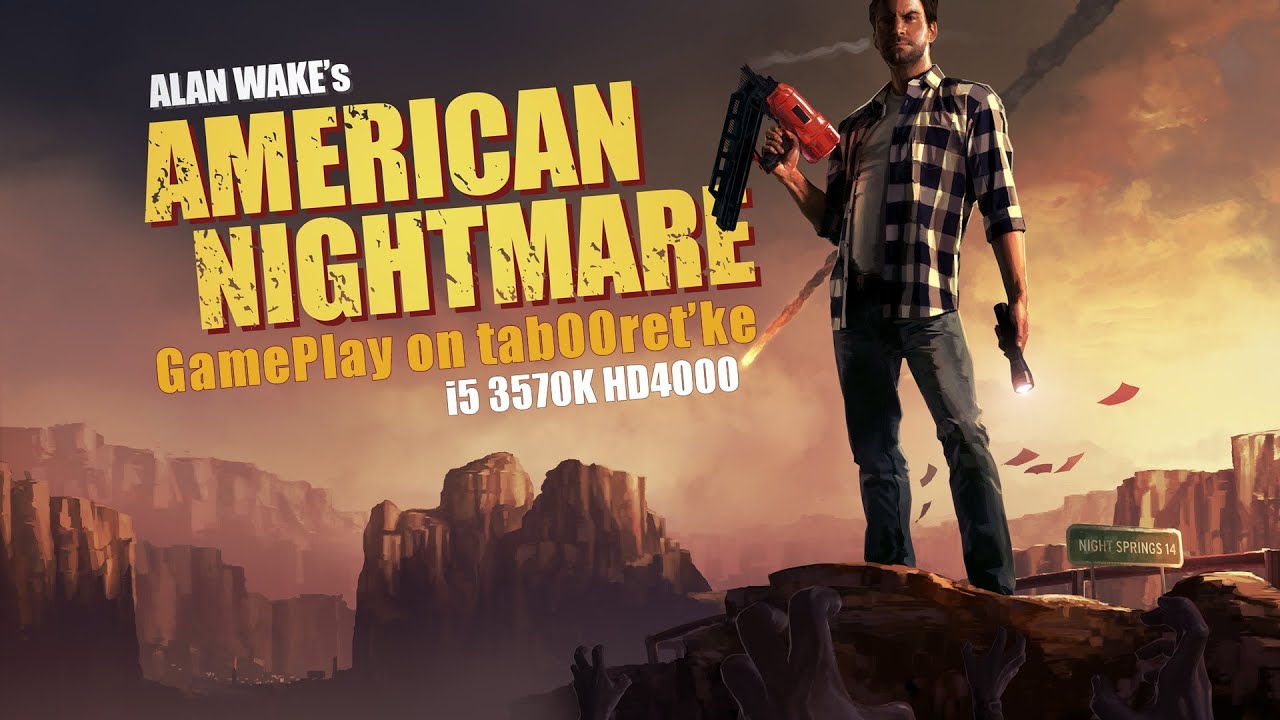 Alan Wake's Nightmare - i5 3570K HD4000 - GamePlay на Табуретке
