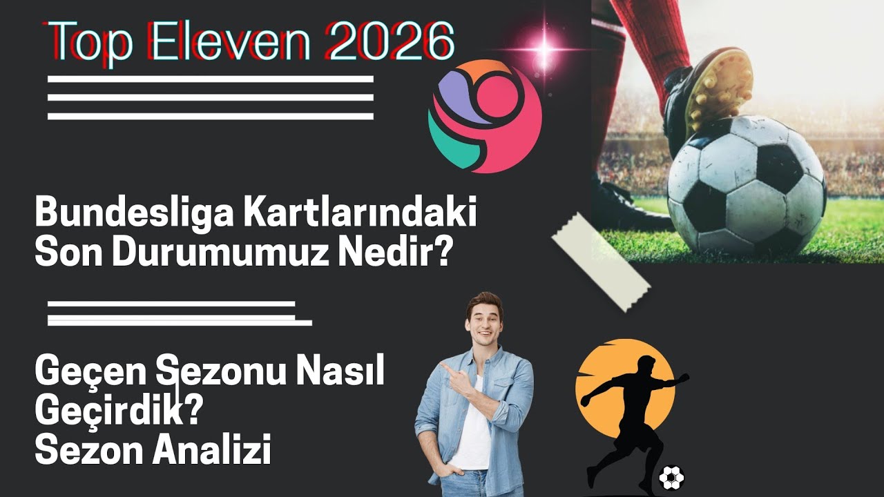 Top Eleven 2026 / Bundesliga Kartlarındaki Son Durumumuz Nedir? / Geçen Sezonun Analizi @topeleven 