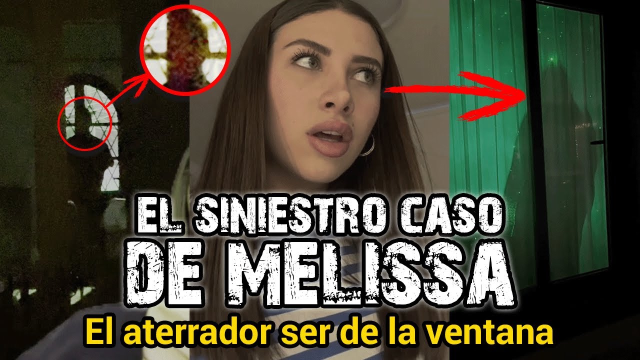 ENTIDAD LA OBSERVA DESDE LA VENTANA | EL SINIESTRO CASO MELISSA