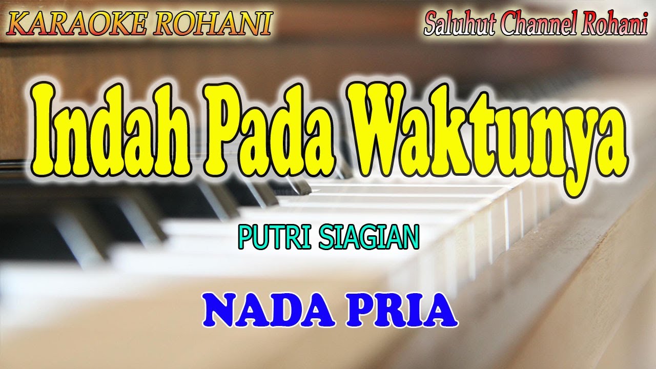INDAH PADA WAKTUNYA ll KARAOKE ROHANI ll PUTRI SIAGIAN ll NADA PRIA FIS=DO