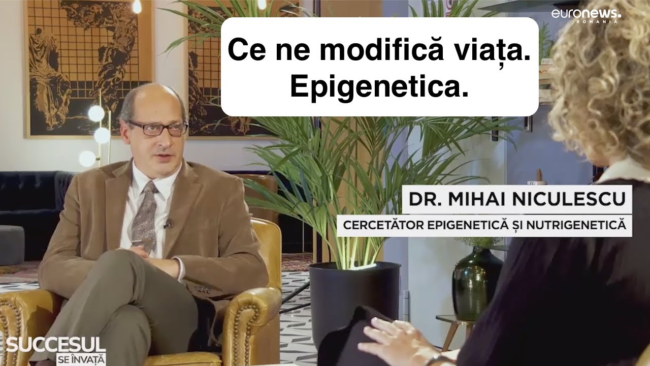 Ce ne modifică viața. Epigenetica - Dr. Mihai Niculescu