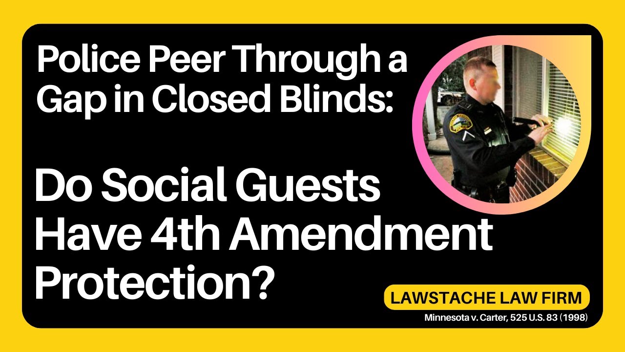 Police Peer Through a Gap in Closed Blinds &mdash; Do Social Guests Have 4th Amendment Protection?