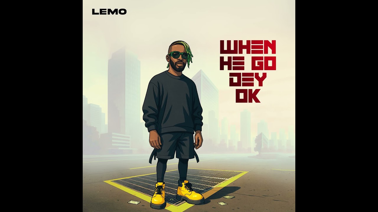 Lemo - When He Go Dey Ok (WHGDO)