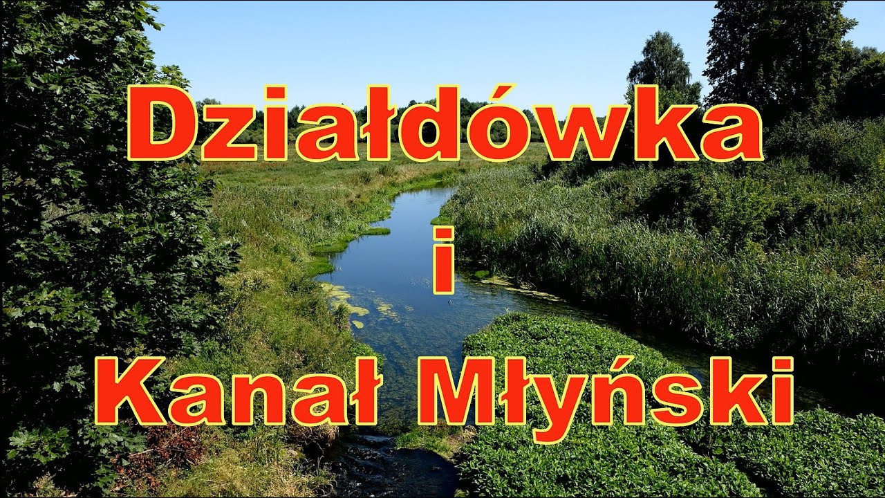 Działdówka i Kanał Młyński