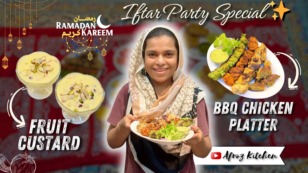 Iftar Party Special Recipe | BBQ Chicken Platter | Fruit Custard | 3 Types Of Chicken Tikka & Seekh