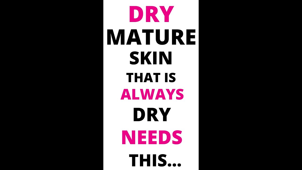 DRY MATURE SKIN that is ALWAYS DRY Needs this...