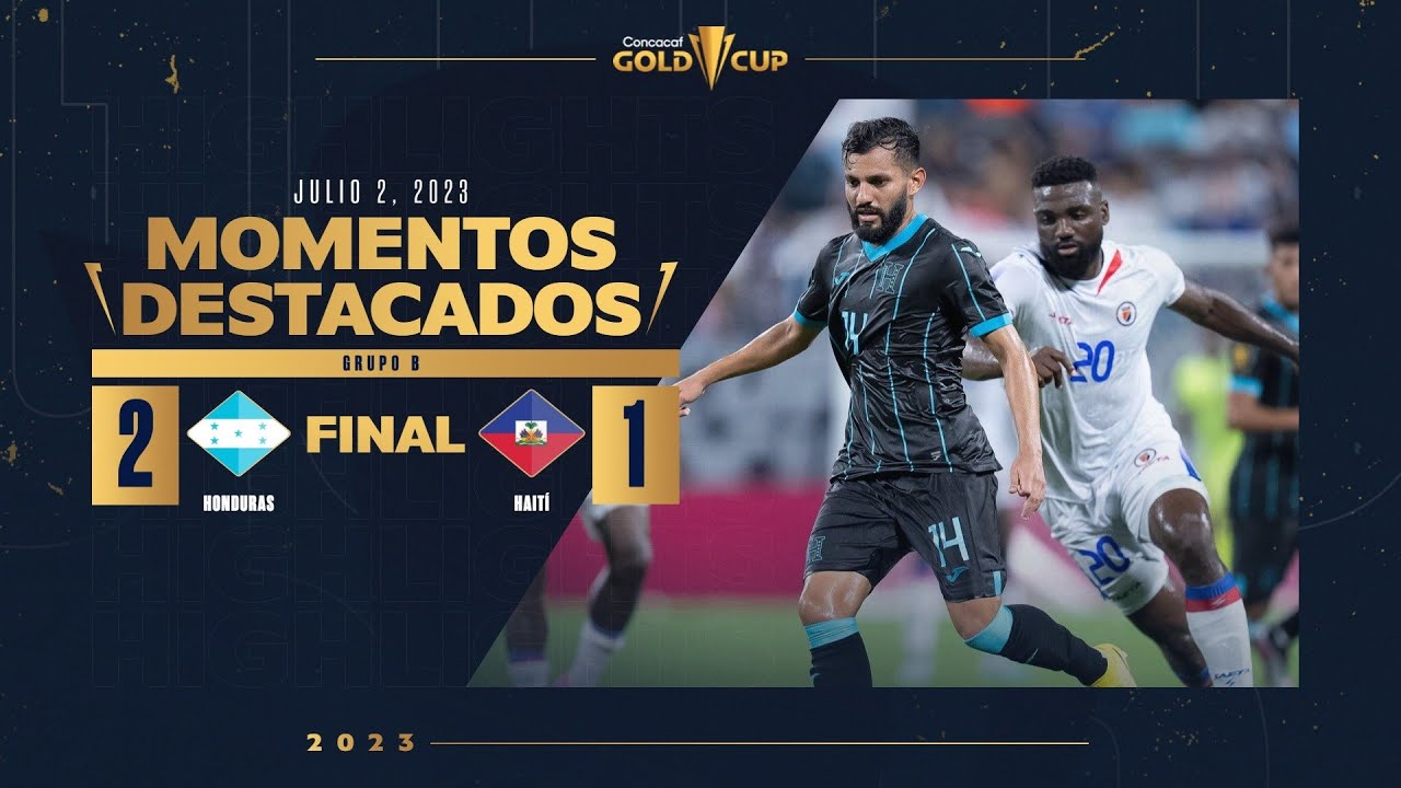 Honduras 2-1 Hait&iacute; | HIGHLIGHTS | 2023 Gold Cup