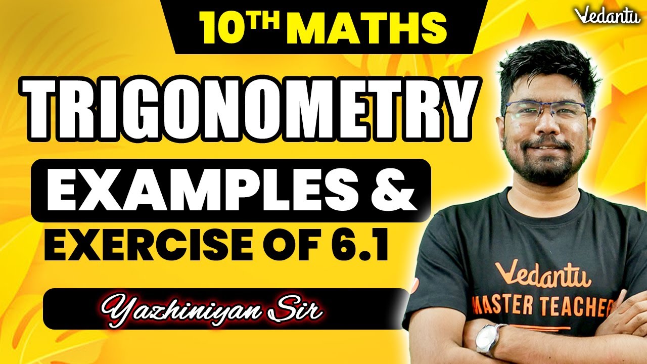 10th Maths | Trigonometry - Exercise 6.1 and Examples | State Board | Yazhiniyan Sir